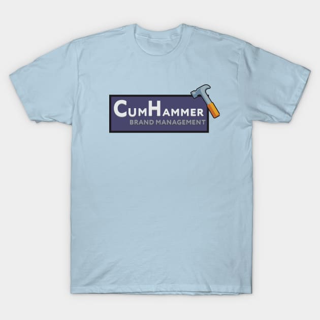 CumHammer Brand Management T-Shirt by tvshirts